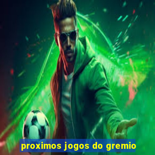 proximos jogos do gremio